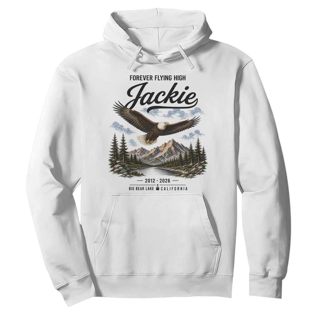 Jackie Bald Eagle Memorial Tribute Hoodie Forever Flying High Big Bear California 2012 2026 TS11 White Print Your Wear