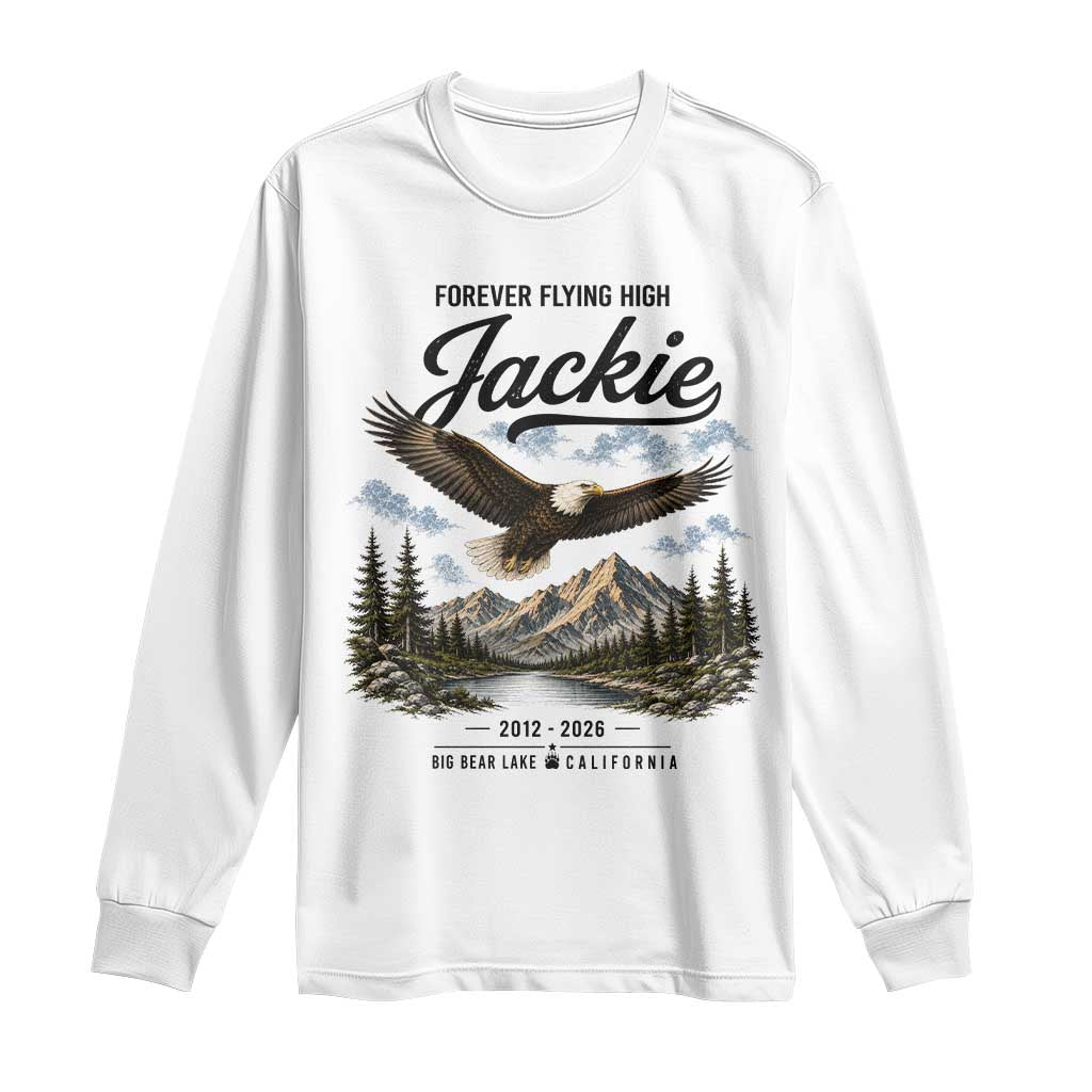 Jackie Bald Eagle Memorial Tribute Long Sleeve Shirt Forever Flying High Big Bear California 2012 2026 TS11 White Print Your Wear