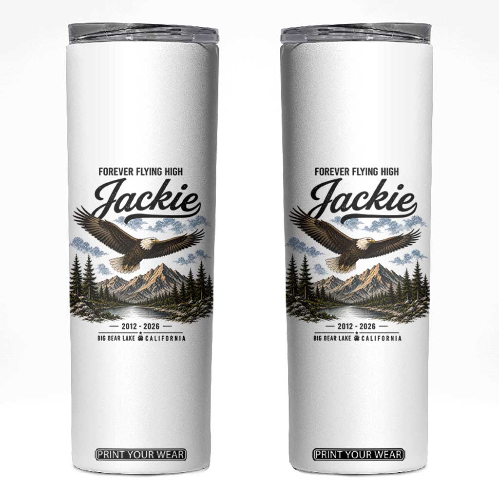 Jackie Bald Eagle Memorial Tribute Skinny Tumbler Forever Flying High Big Bear California 2012 2026 TS11 White Print Your Wear