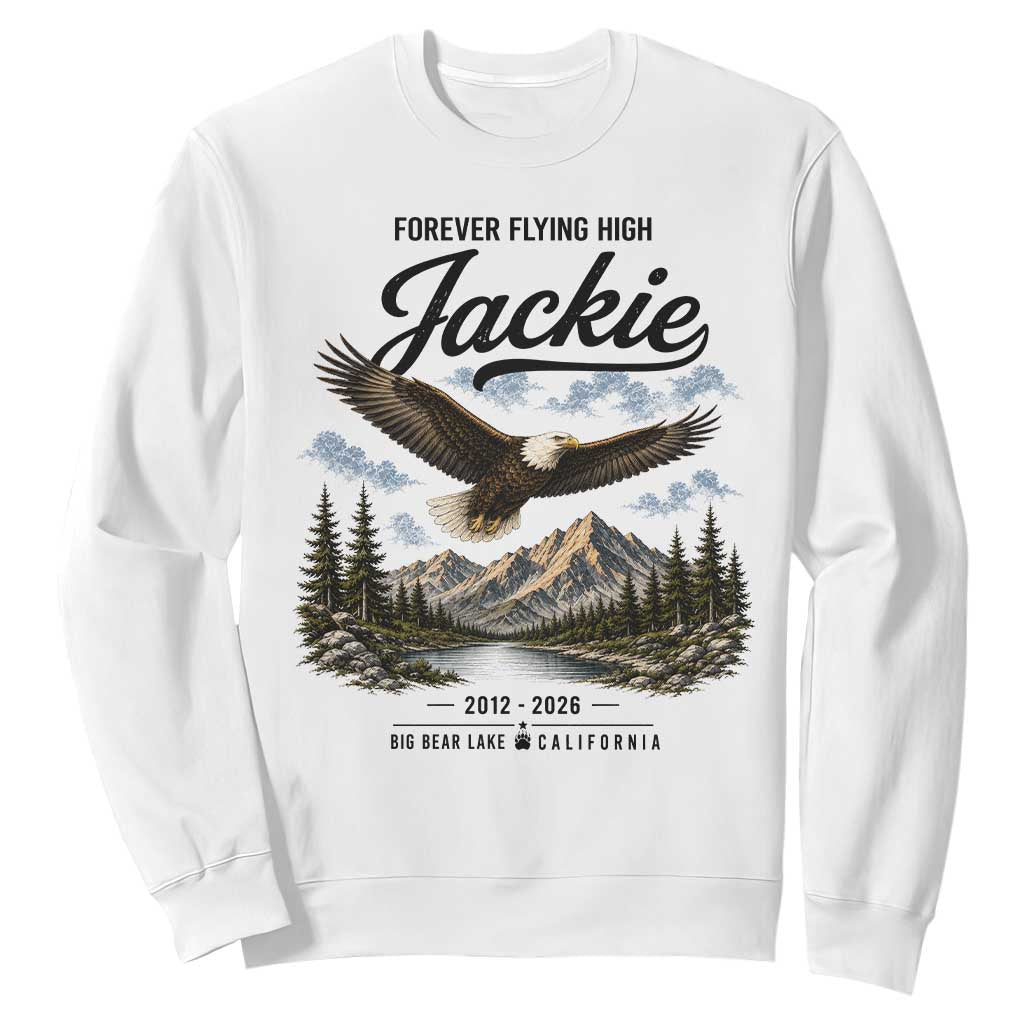 Jackie Bald Eagle Memorial Tribute Sweatshirt Forever Flying High Big Bear California 2012 2026 TS11 White Print Your Wear