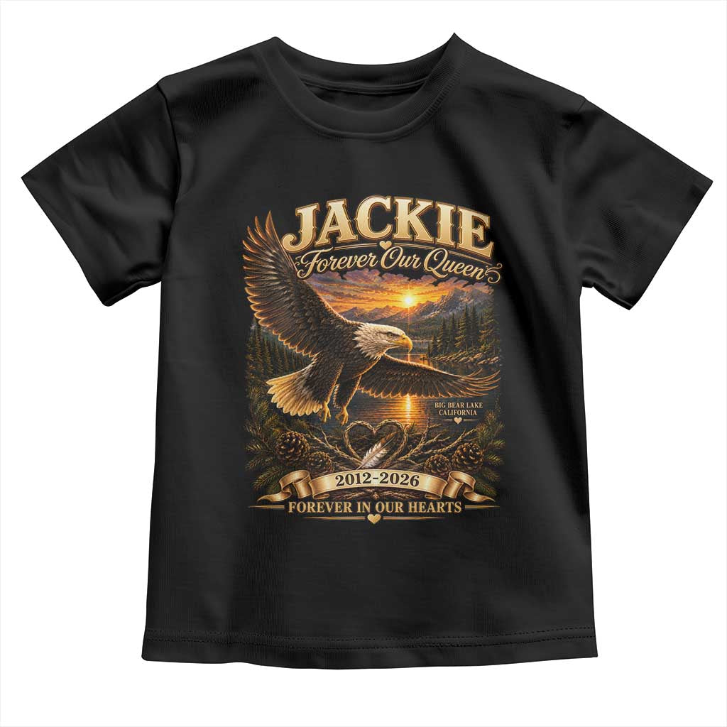 Jackie The Eagle Big Bear Lake California Toddler T Shirt Forever Our Queen And In Our Hearts Wildlife Supports TS11 Black Print Your Wear