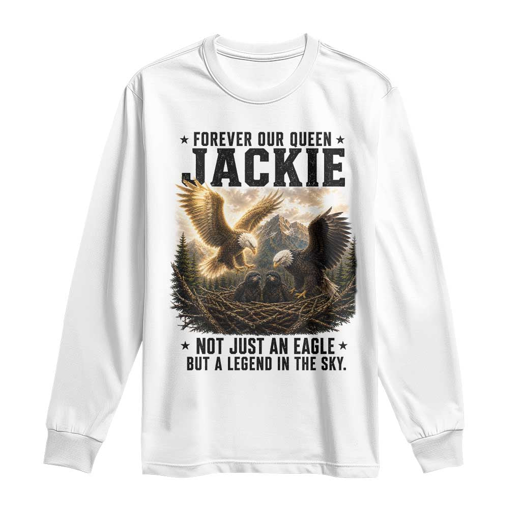 Jackie Bald Eagle Long Sleeve Shirt Forever Our Queen Not Just An Eagle But A Legend In The Sky TS11 White Print Your Wear