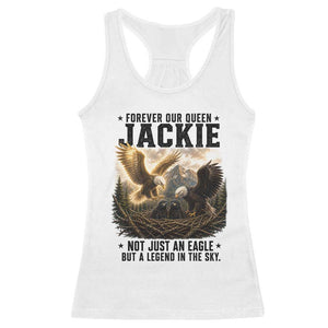 Jackie Bald Eagle Racerback Tank Top Forever Our Queen Not Just An Eagle But A Legend In The Sky TS11 White Print Your Wear