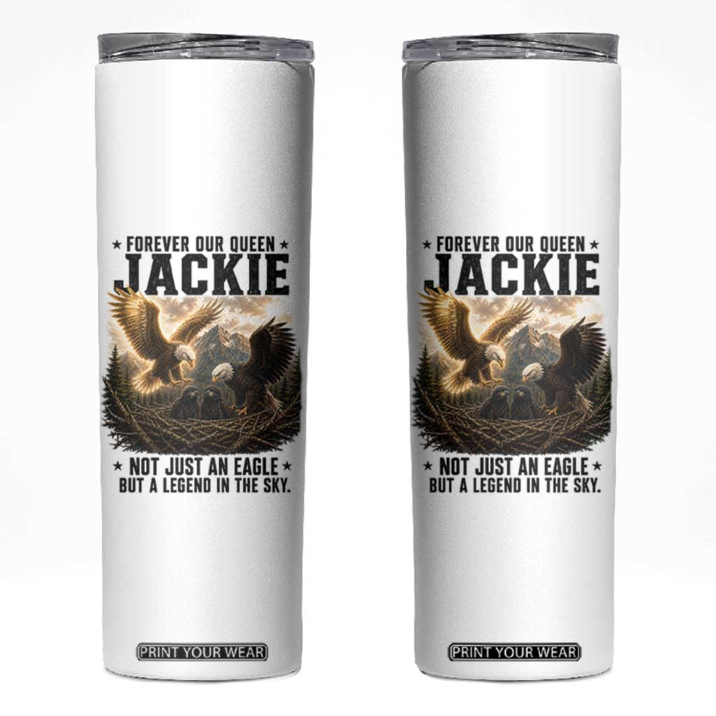 Jackie Bald Eagle Skinny Tumbler Forever Our Queen Not Just An Eagle But A Legend In The Sky TS11 White Print Your Wear
