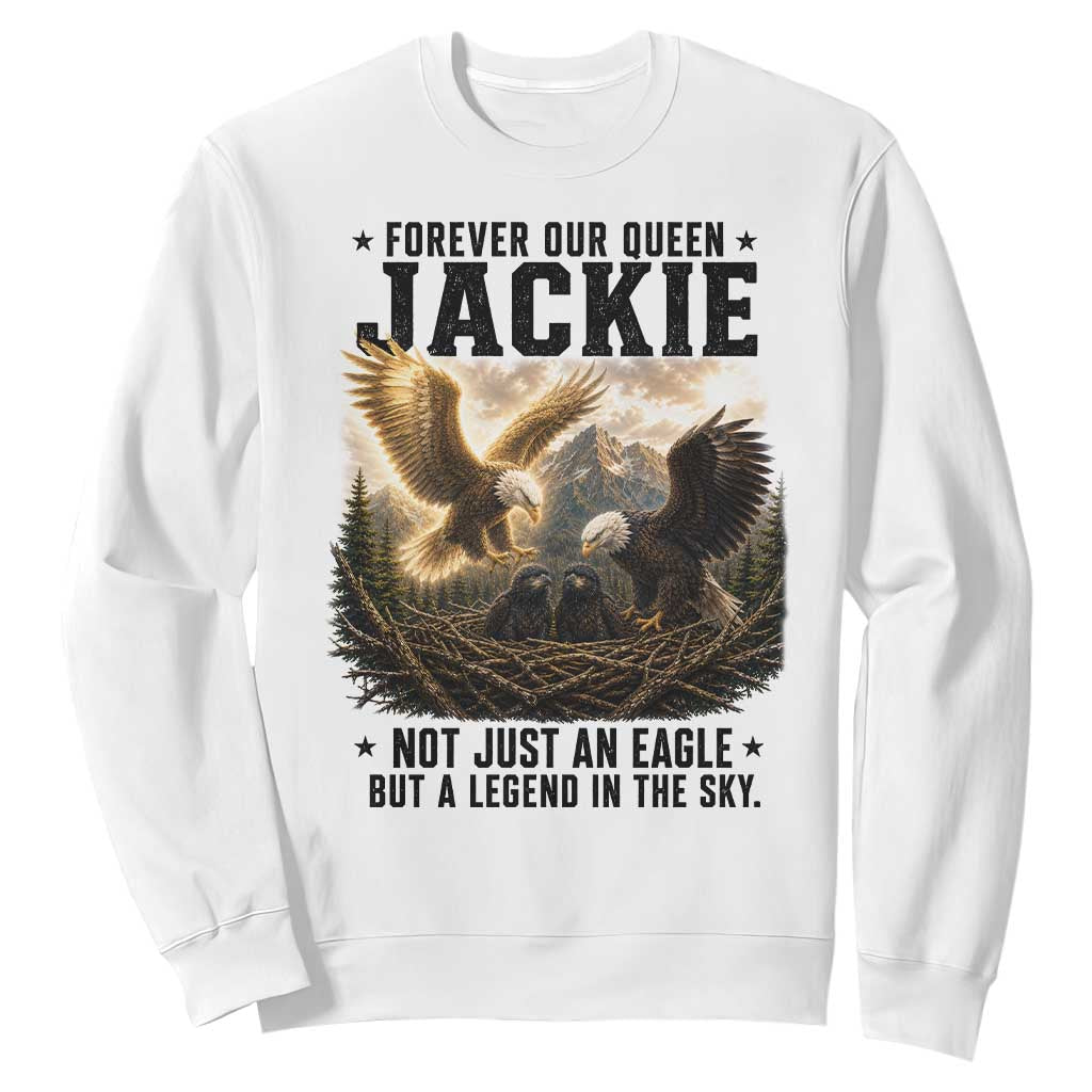 Jackie Bald Eagle Sweatshirt Forever Our Queen Not Just An Eagle But A Legend In The Sky TS11 White Print Your Wear