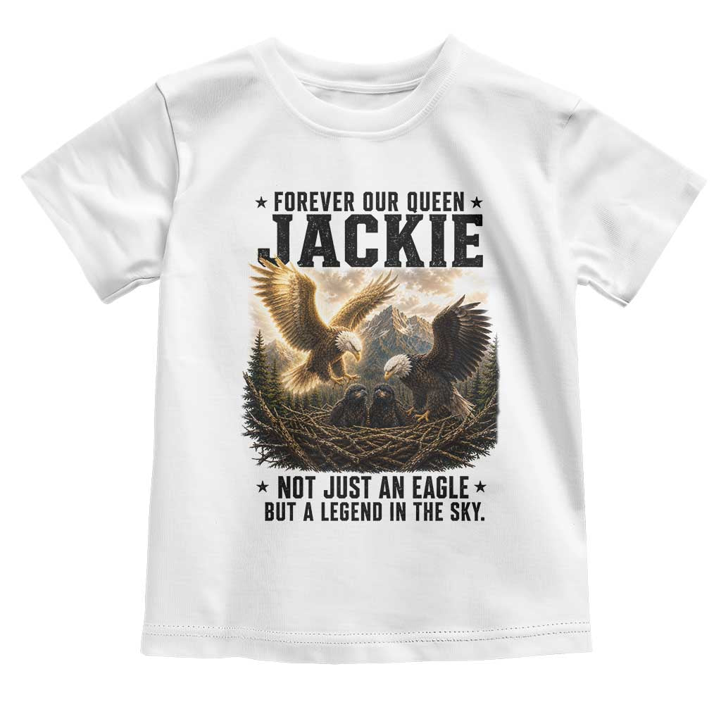 Jackie Bald Eagle Toddler T Shirt Forever Our Queen Not Just An Eagle But A Legend In The Sky TS11 White Print Your Wear