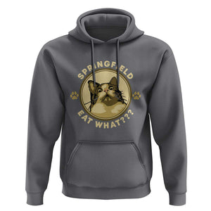 Funny Sarcastic Hoodie Springfield Eat What Shocked Cat Paw Pet Lovers Election 2024 TS11 Charcoal Print Your Wear