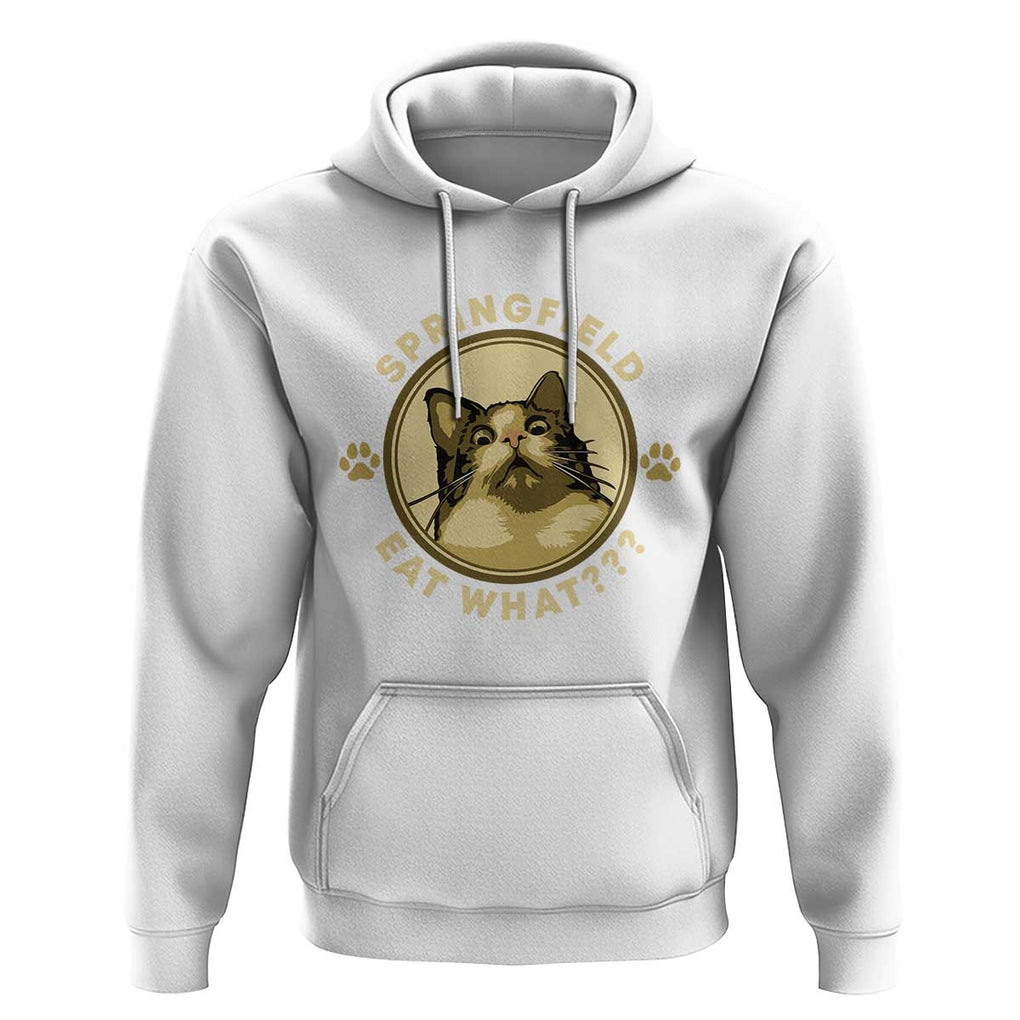 Funny Sarcastic Hoodie Springfield Eat What Shocked Cat Paw Pet Lovers Election 2024 TS11 White Print Your Wear