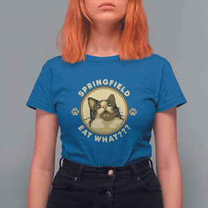 Funny Sarcastic T Shirt For Women Springfield Eat What Shocked Cat Paw Pet Lovers Election 2024 TS11 Royal Blue Print Your Wear