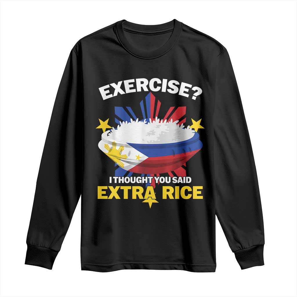 Funny Philippines Long Sleeve Shirt Exercise I Thought You Said Extra Rice TS11 Black Print Your Wear