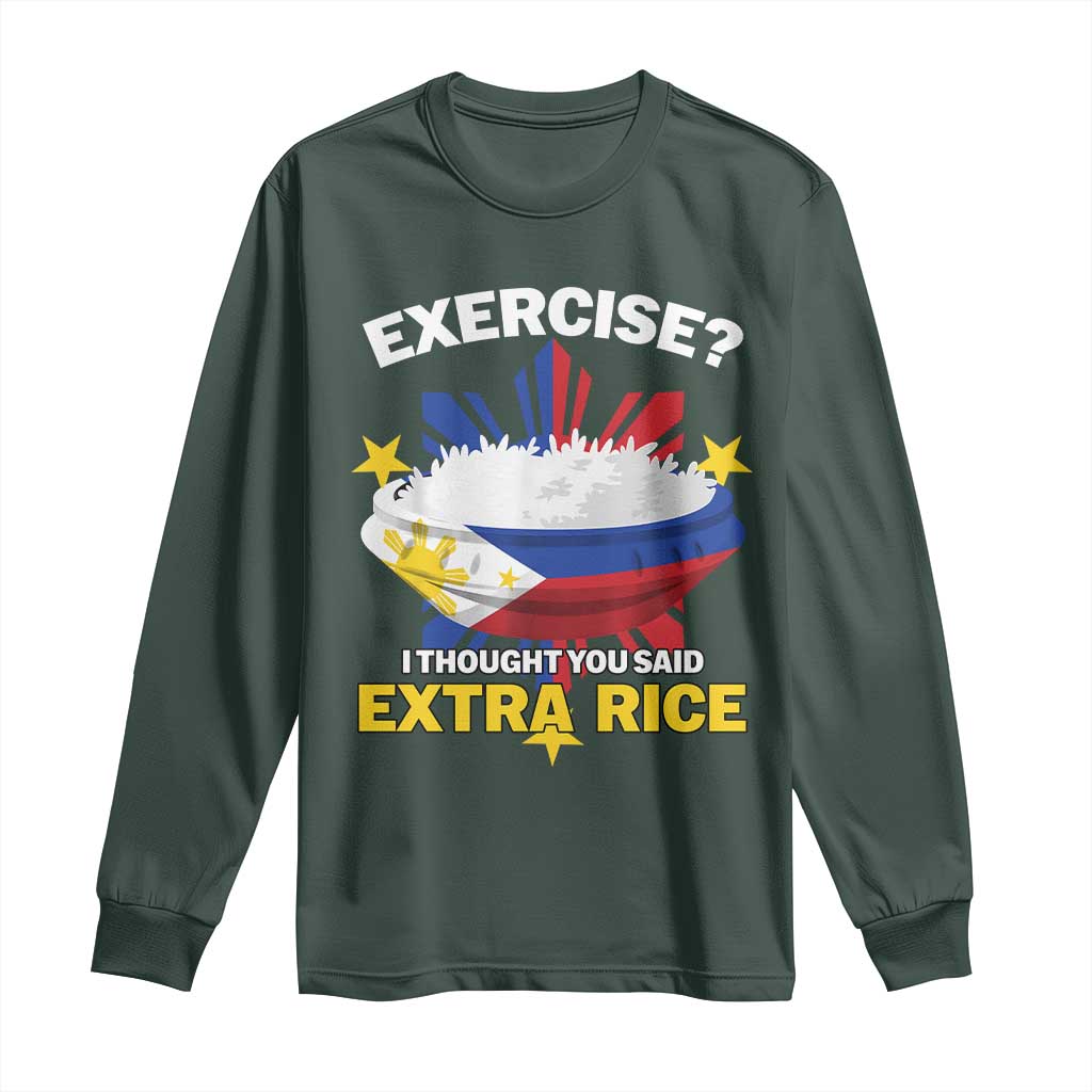 Funny Philippines Long Sleeve Shirt Exercise I Thought You Said Extra Rice TS11 Dark Forest Green Print Your Wear
