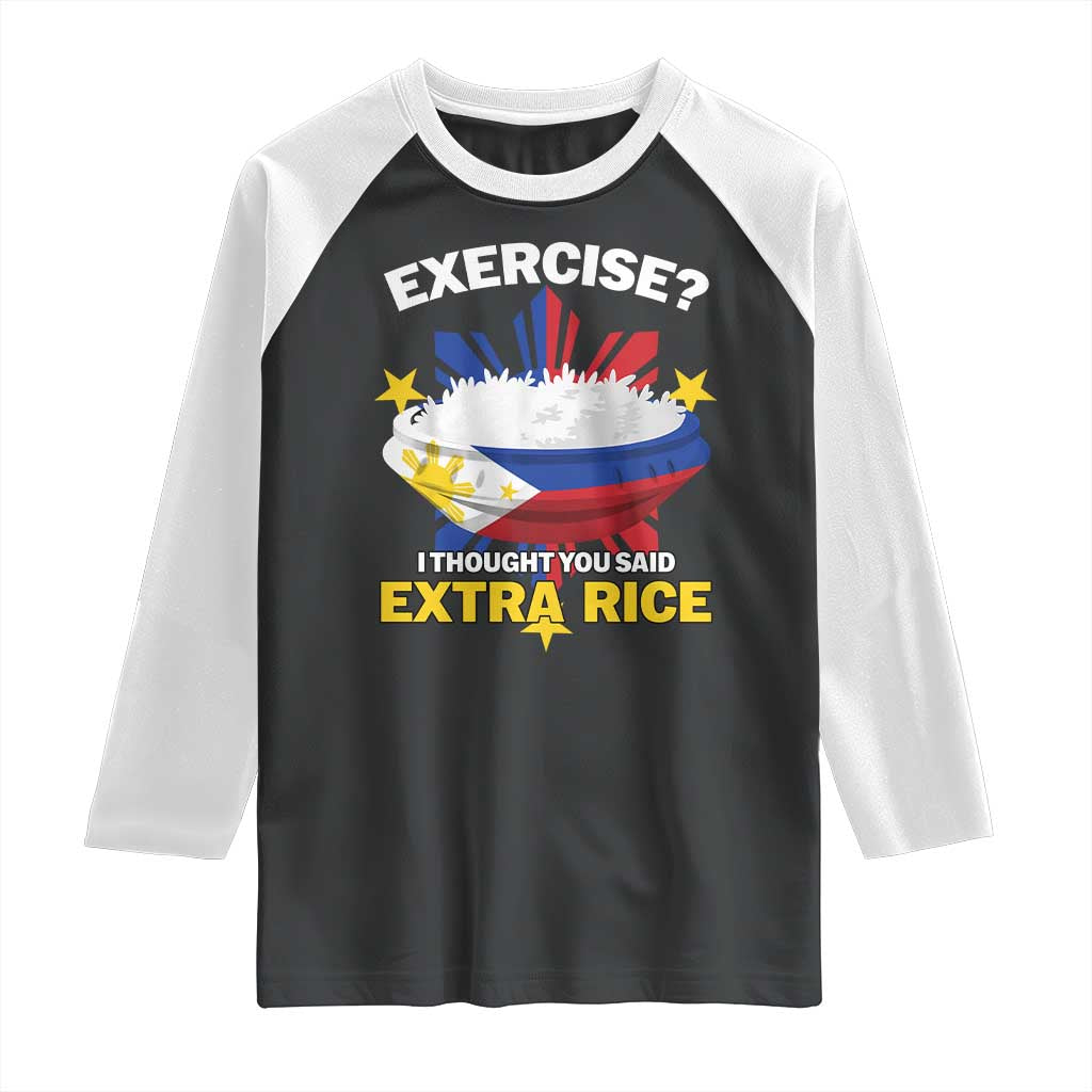 Funny Philippines Raglan Shirt Exercise I Thought You Said Extra Rice TS11 Black White Print Your Wear