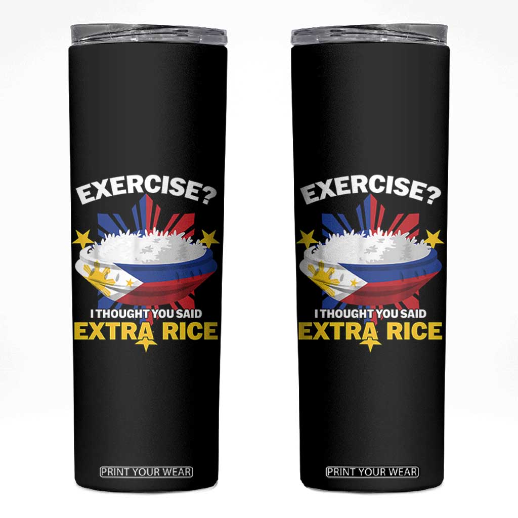 Funny Philippines Skinny Tumbler Exercise I Thought You Said Extra Rice TS11 Black Print Your Wear