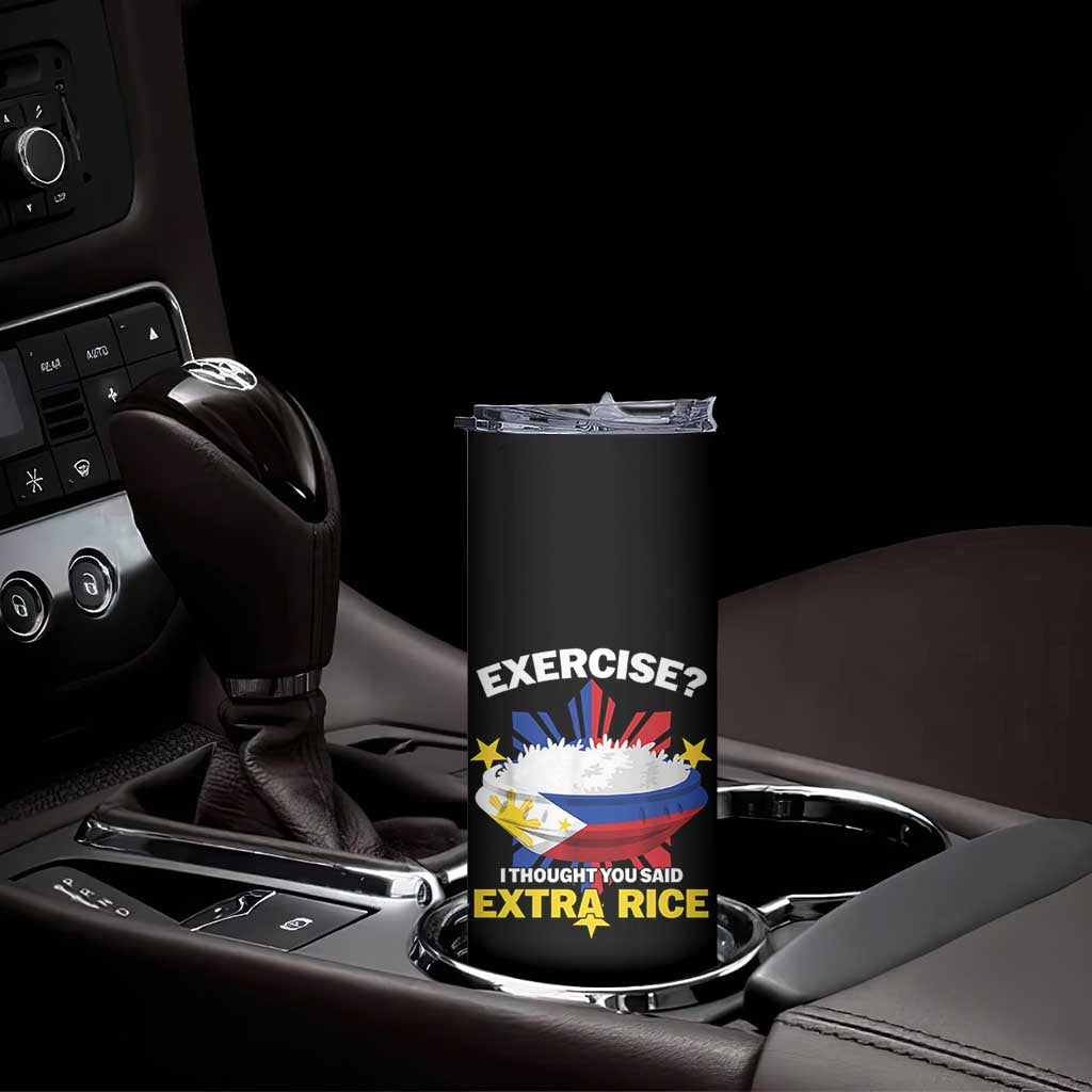 Funny Philippines Skinny Tumbler Exercise I Thought You Said Extra Rice TS11 Print Your Wear