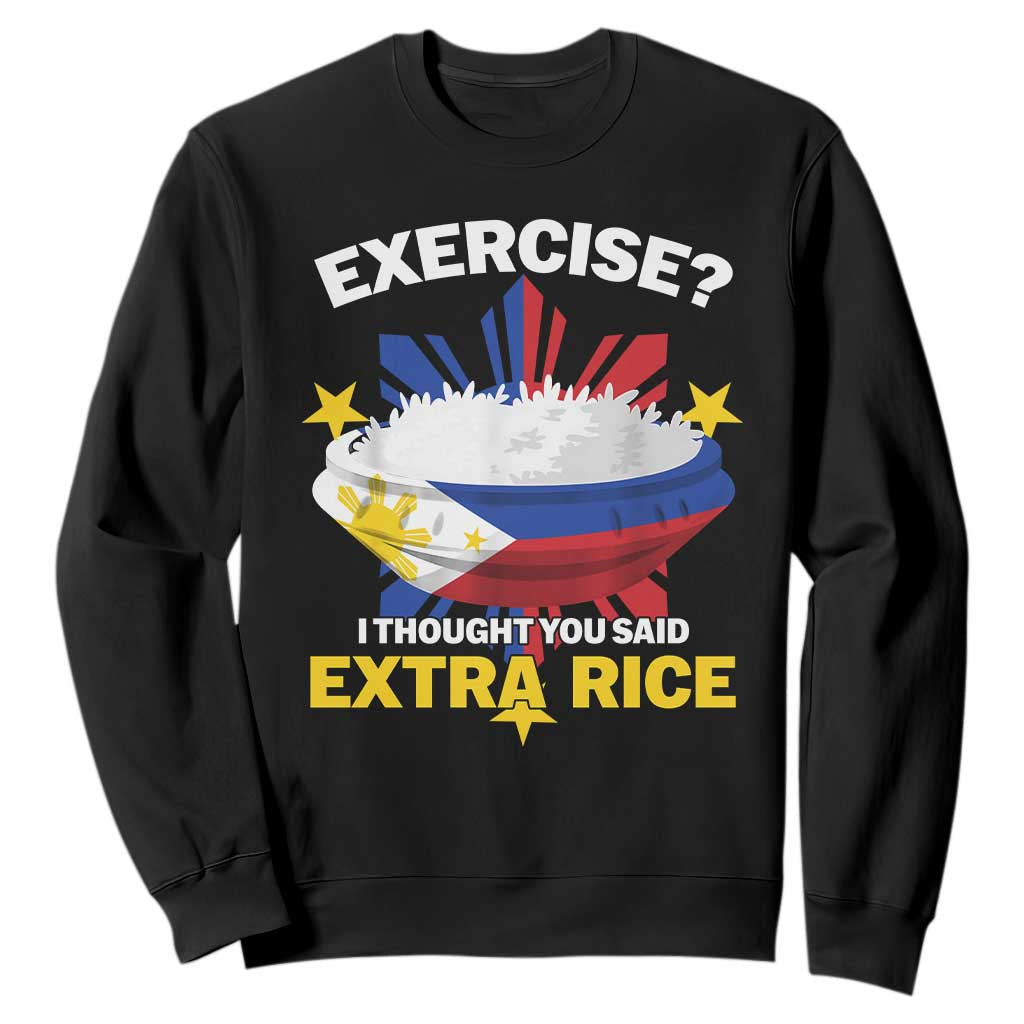 Funny Philippines Sweatshirt Exercise I Thought You Said Extra Rice TS11 Black Print Your Wear
