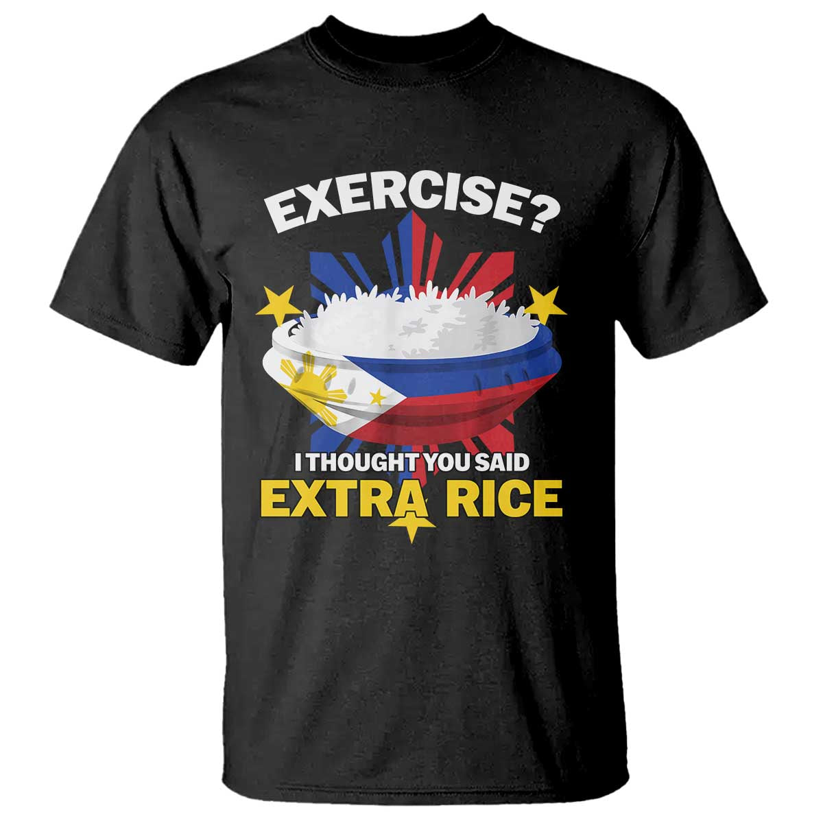 Funny Philippines T Shirt Exercise I Thought You Said Extra Rice TS11 Black Print Your Wear