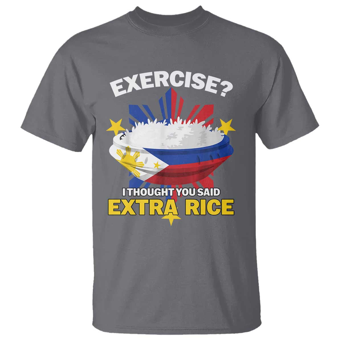 Funny Philippines T Shirt Exercise I Thought You Said Extra Rice TS11 Charcoal Print Your Wear