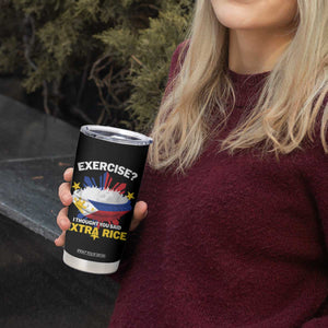 Funny Philippines Tumbler Cup Exercise I Thought You Said Extra Rice TS11 Print Your Wear