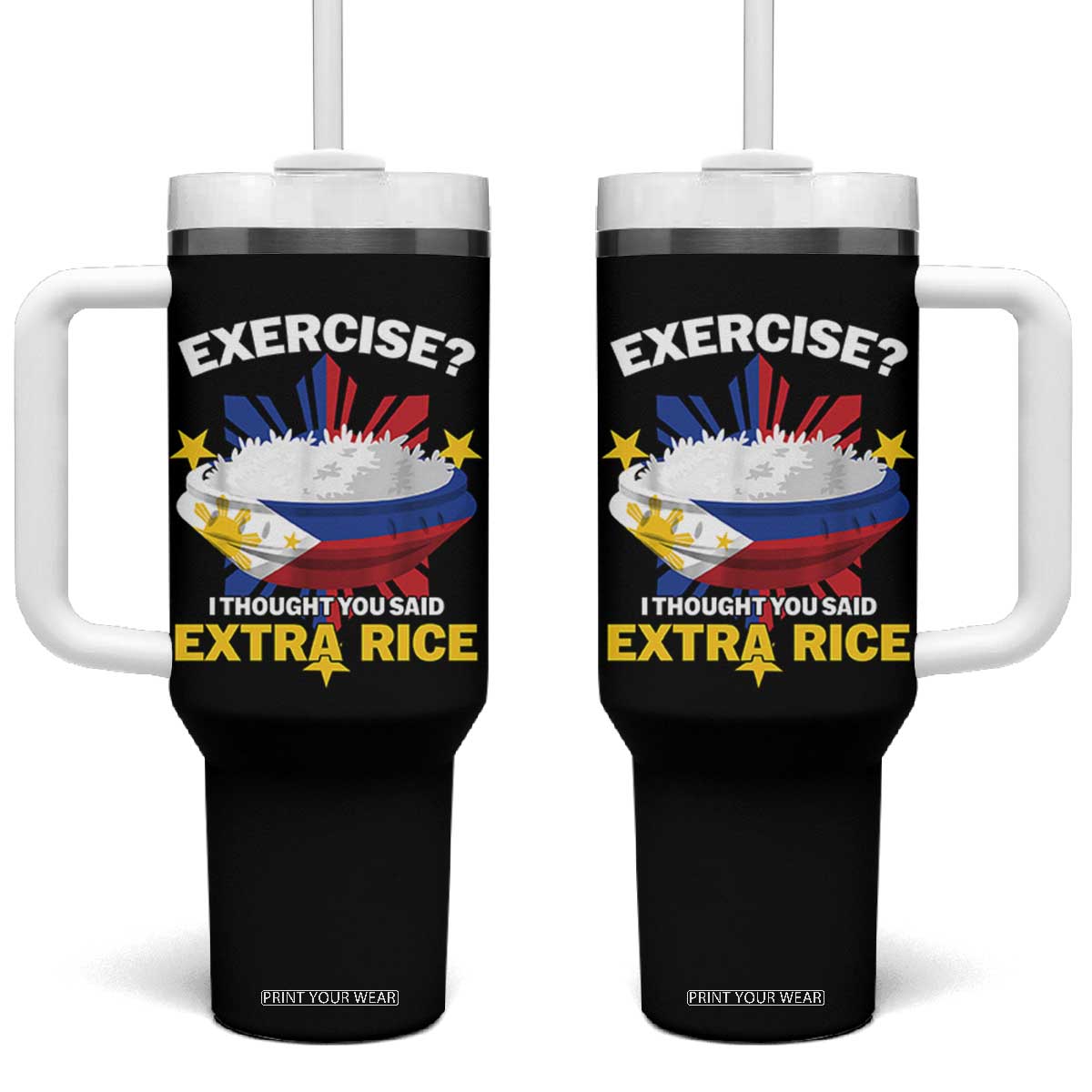 Funny Philippines Tumbler With Handle Exercise I Thought You Said Extra Rice TS11 One Size: 40 oz Black Print Your Wear