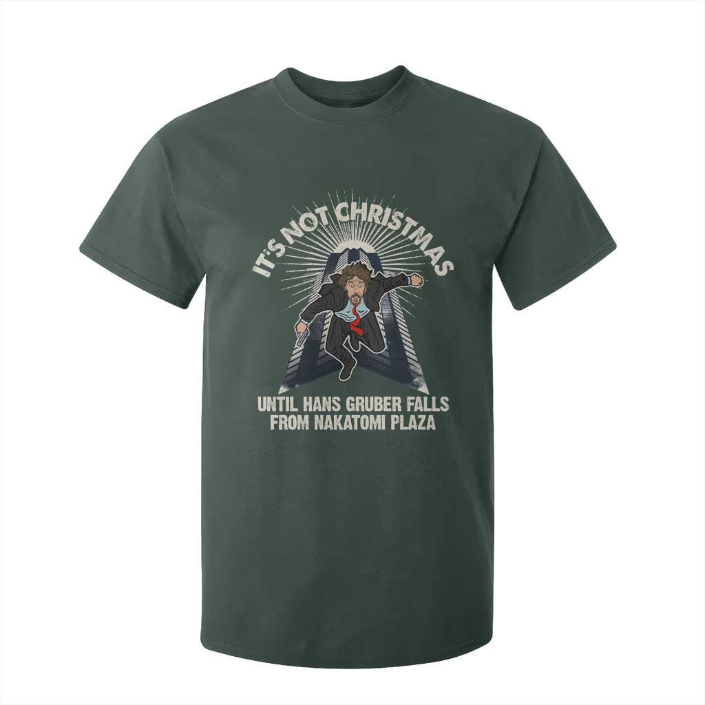 Funny Nakatomi Plaza T Shirt For Kid It's Not Christmas Until Hans Gruber Falls From Nakatomi Plaza TS11 Dark Forest Green Print Your Wear