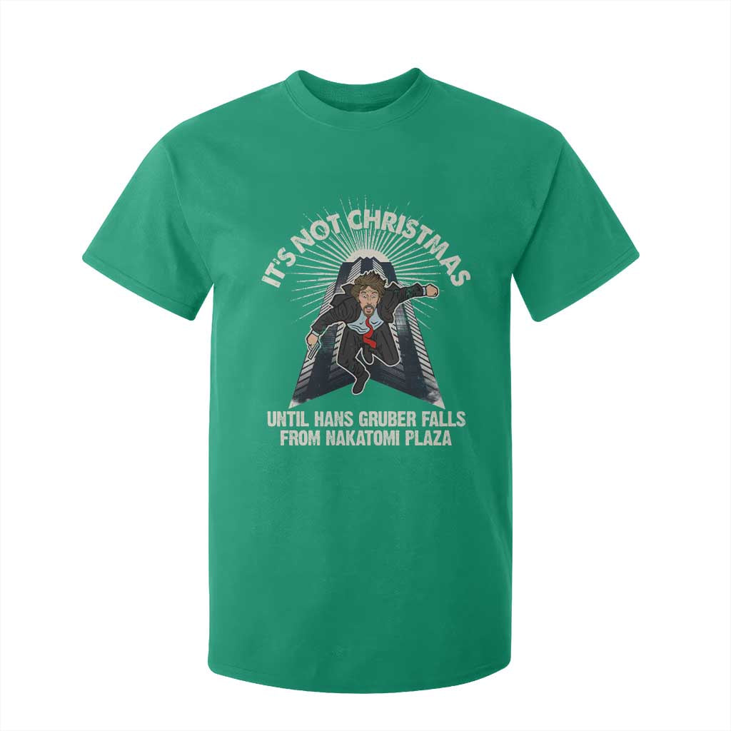 Funny Nakatomi Plaza T Shirt For Kid It's Not Christmas Until Hans Gruber Falls From Nakatomi Plaza TS11 Irish Green Print Your Wear