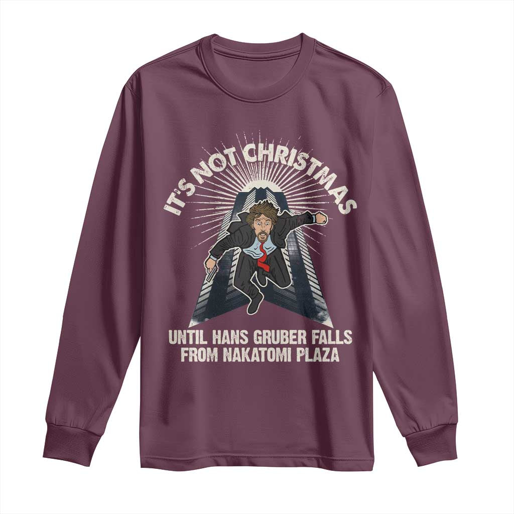 Funny Nakatomi Plaza Long Sleeve Shirt It's Not Christmas Until Hans Gruber Falls From Nakatomi Plaza TS11 Maroon Print Your Wear