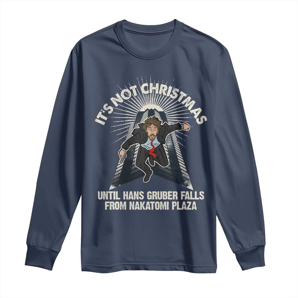 Funny Nakatomi Plaza Long Sleeve Shirt It's Not Christmas Until Hans Gruber Falls From Nakatomi Plaza TS11 Navy Print Your Wear