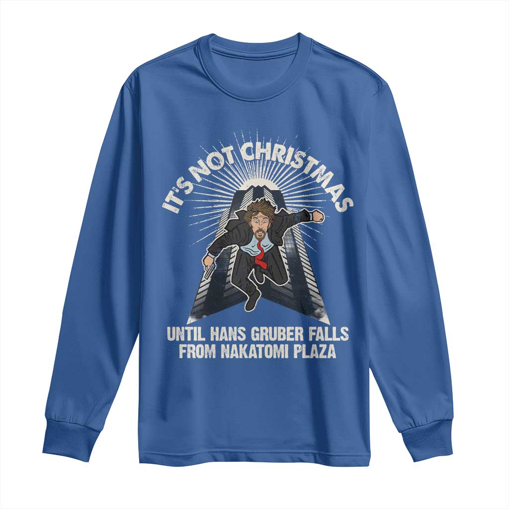 Funny Nakatomi Plaza Long Sleeve Shirt It's Not Christmas Until Hans Gruber Falls From Nakatomi Plaza TS11 Royal Blue Print Your Wear