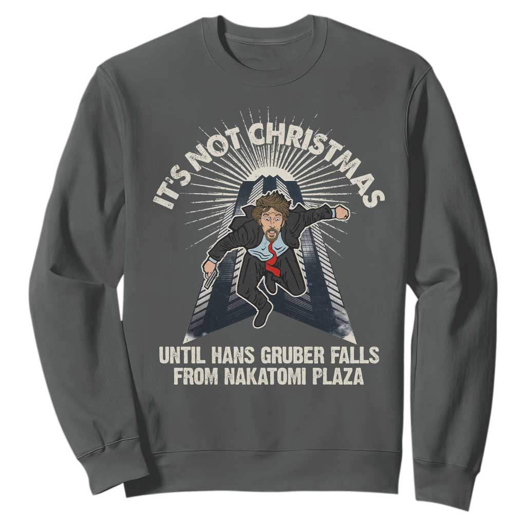Funny Nakatomi Plaza Sweatshirt It's Not Christmas Until Hans Gruber Falls From Nakatomi Plaza TS11 Dark Heather Print Your Wear