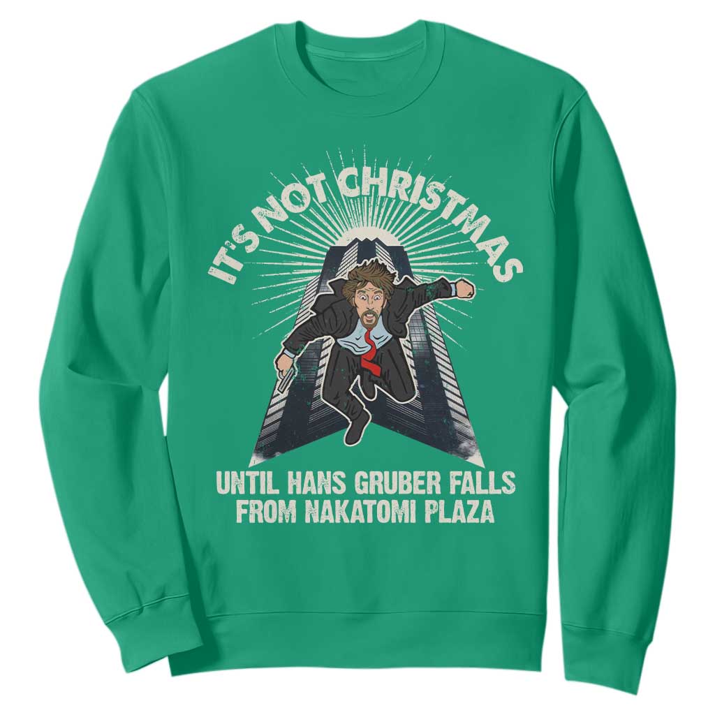 Funny Nakatomi Plaza Sweatshirt It's Not Christmas Until Hans Gruber Falls From Nakatomi Plaza TS11 Irish Green Print Your Wear