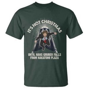 Funny Nakatomi Plaza T Shirt It's Not Christmas Until Hans Gruber Falls From Nakatomi Plaza TS11 Dark Forest Green Print Your Wear