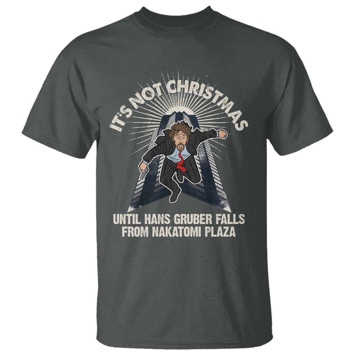 Funny Nakatomi Plaza T Shirt It's Not Christmas Until Hans Gruber Falls From Nakatomi Plaza TS11 Dark Heather Print Your Wear