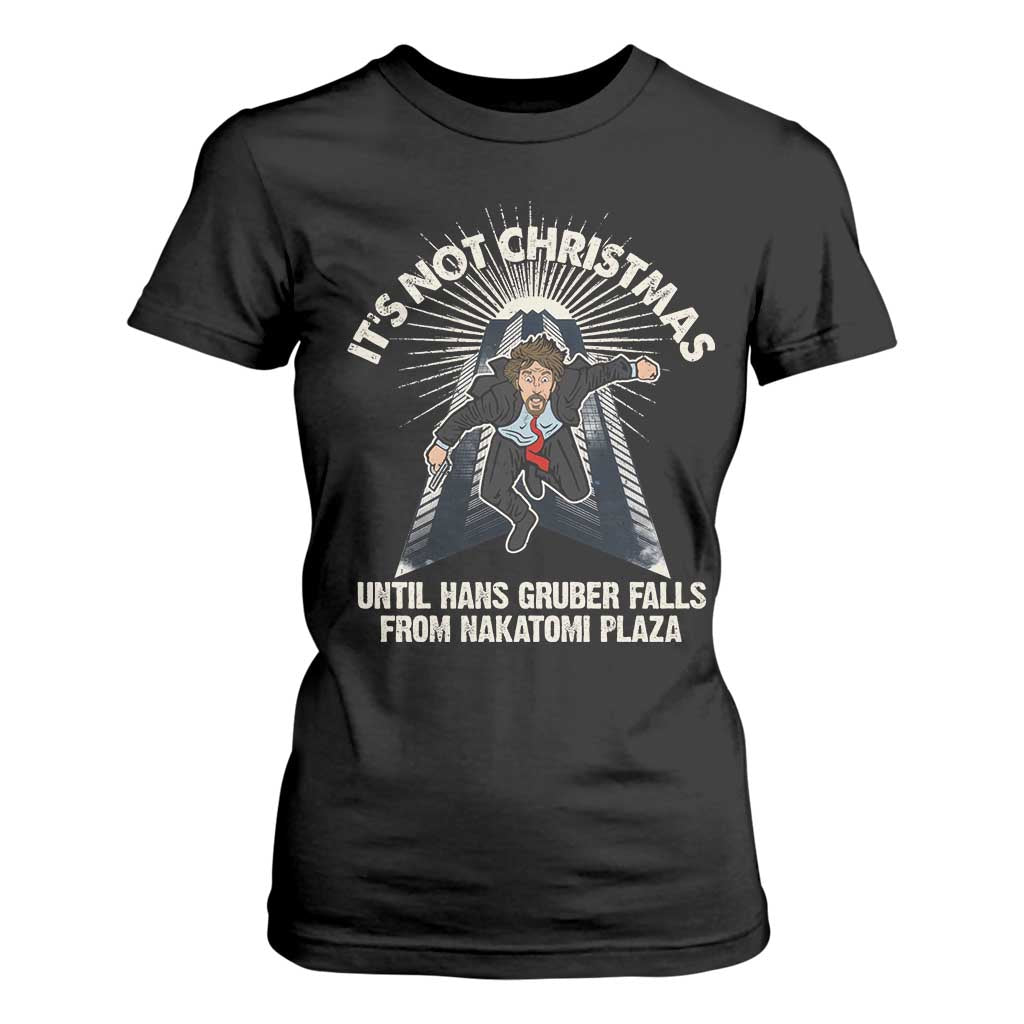 Funny Nakatomi Plaza T Shirt For Women It's Not Christmas Until Hans Gruber Falls From Nakatomi Plaza TS11 Black Print Your Wear