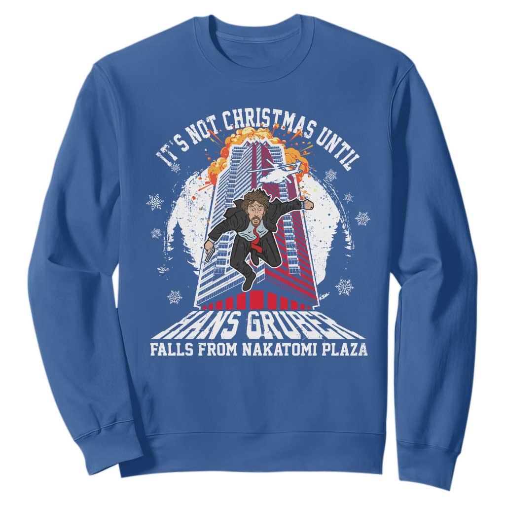 Funny Nakatomi Plaza Sweatshirt It's Not Christmas Until Hans Gruber Falls From Nakatomi Plaza Explode TS11 Royal Blue Print Your Wear