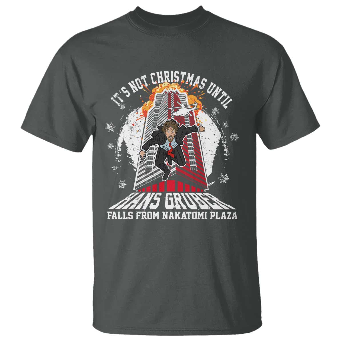 Funny Nakatomi Plaza T Shirt It's Not Christmas Until Hans Gruber Falls From Nakatomi Plaza Explode TS11 Dark Heather Print Your Wear