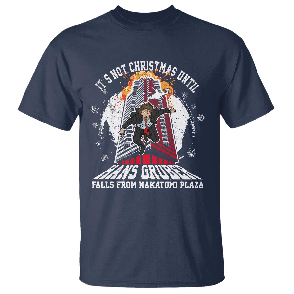 Funny Nakatomi Plaza T Shirt It's Not Christmas Until Hans Gruber Falls From Nakatomi Plaza Explode TS11 Navy Print Your Wear