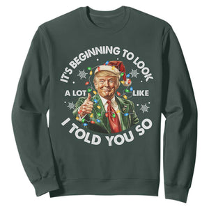 Funny Trump Christmas Sweatshirt It's Beginning To Look A Lot Like I Told You So Santa Trump TS11 Dark Forest Green Print Your Wear