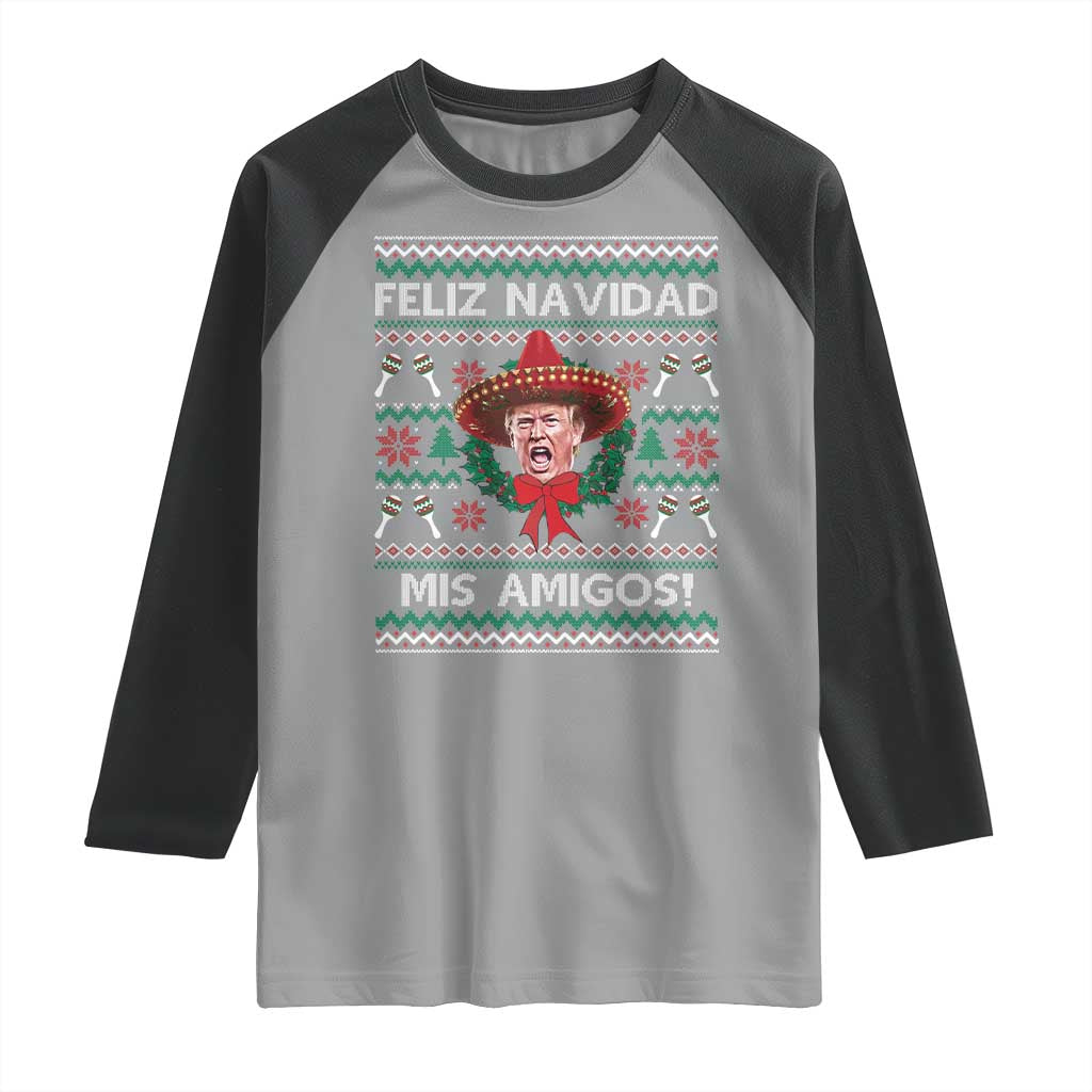 Funny Trump Mexico Christmas Raglan Shirt Feliz Navidad Mis Amigos Sombrero Xmas TS11 Sport Gray Black Print Your Wear