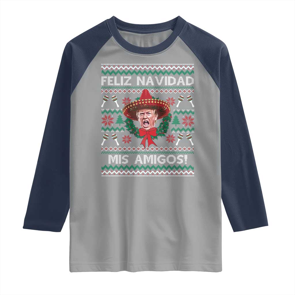 Funny Trump Mexico Christmas Raglan Shirt Feliz Navidad Mis Amigos Sombrero Xmas TS11 Sport Gray Navy Print Your Wear