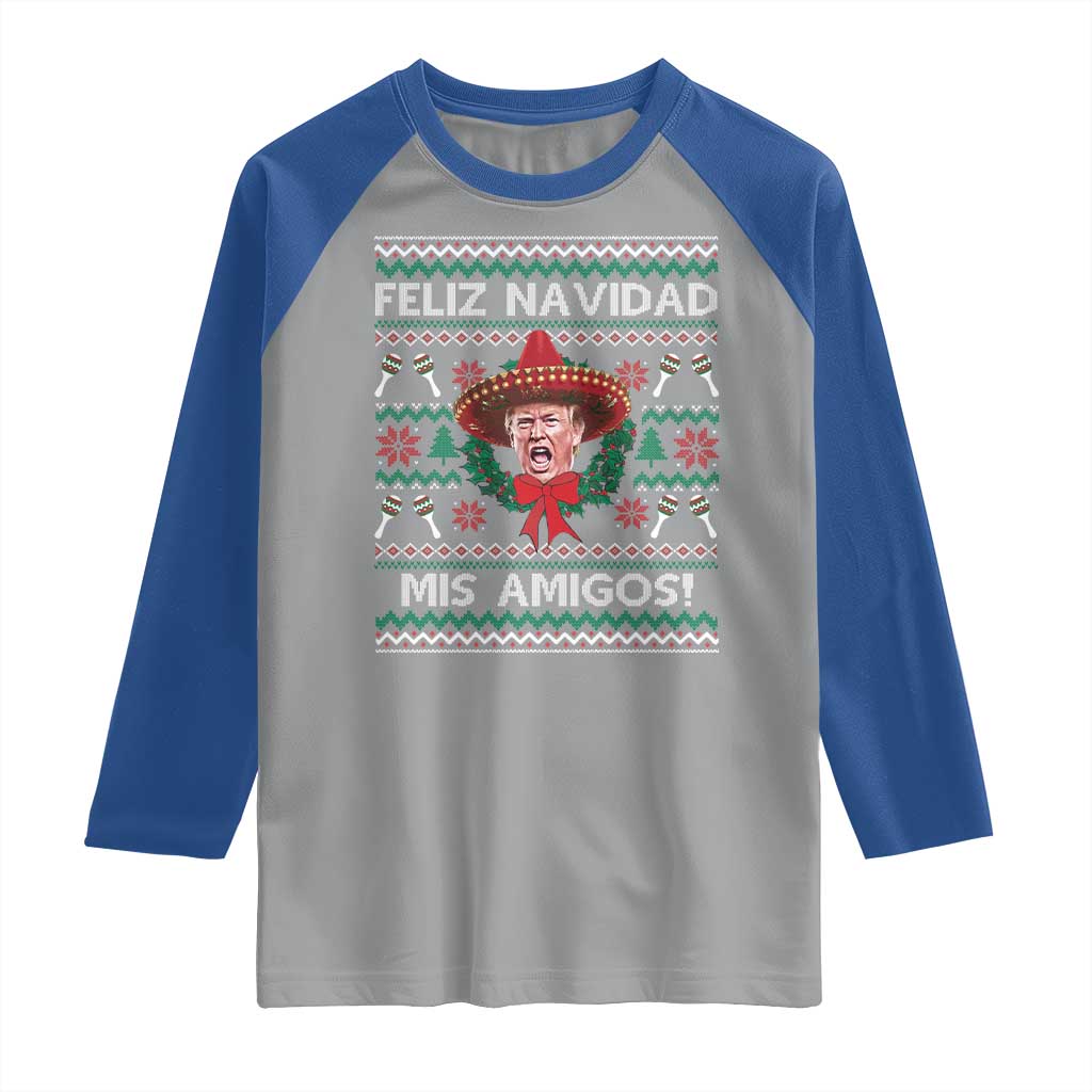Funny Trump Mexico Christmas Raglan Shirt Feliz Navidad Mis Amigos Sombrero Xmas TS11 Sport Gray Royal Print Your Wear