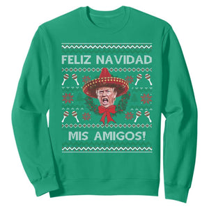 Funny Trump Mexico Christmas Sweatshirt Feliz Navidad Mis Amigos Sombrero Xmas TS11 Irish Green Print Your Wear