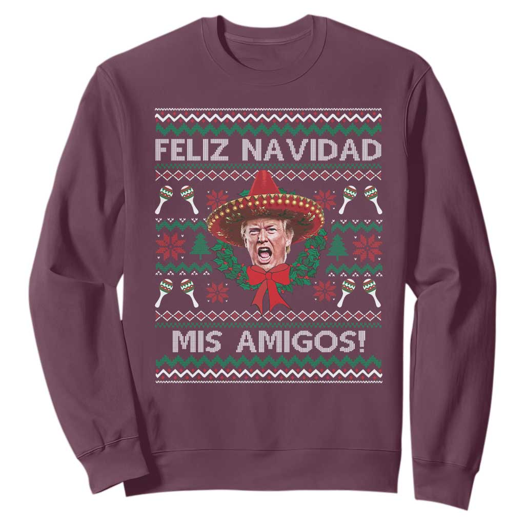 Funny Trump Mexico Christmas Sweatshirt Feliz Navidad Mis Amigos Sombrero Xmas TS11 Maroon Print Your Wear