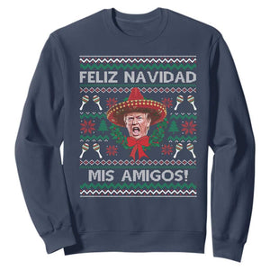 Funny Trump Mexico Christmas Sweatshirt Feliz Navidad Mis Amigos Sombrero Xmas TS11 Navy Print Your Wear
