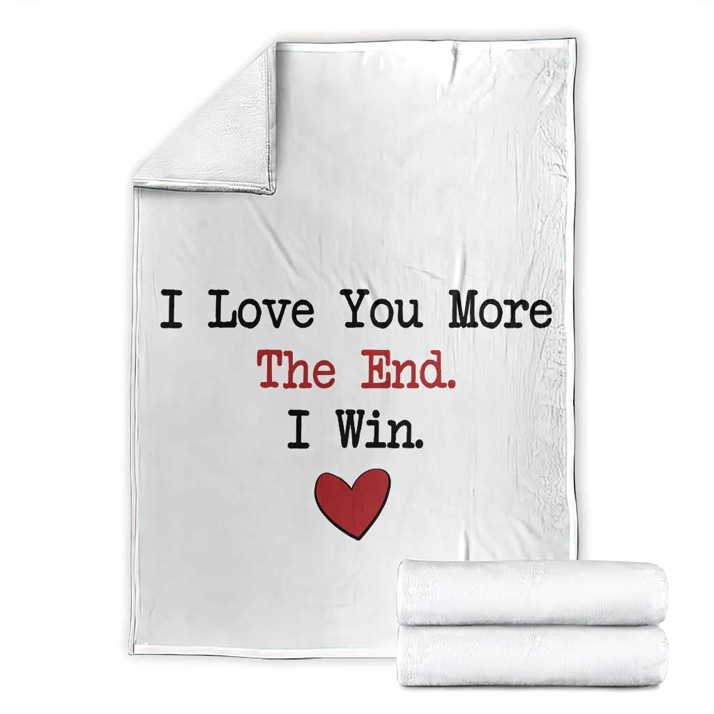 Love You More The End I Win Throw Blanket Couples Valentine Christmas TS11 White Print Your Wear