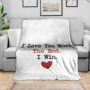 Love You More The End I Win Throw Blanket Couples Valentine Christmas TS11 Print Your Wear