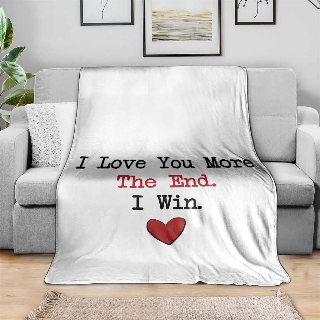 Love You More The End I Win Throw Blanket Couples Valentine Christmas TS11 Print Your Wear