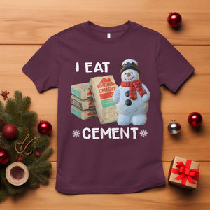 Funny Christmas I Eat Cement T Shirt Snowman Snow Cement Oddly Specific Dank Meme TS11 Maroon Print Your Wear