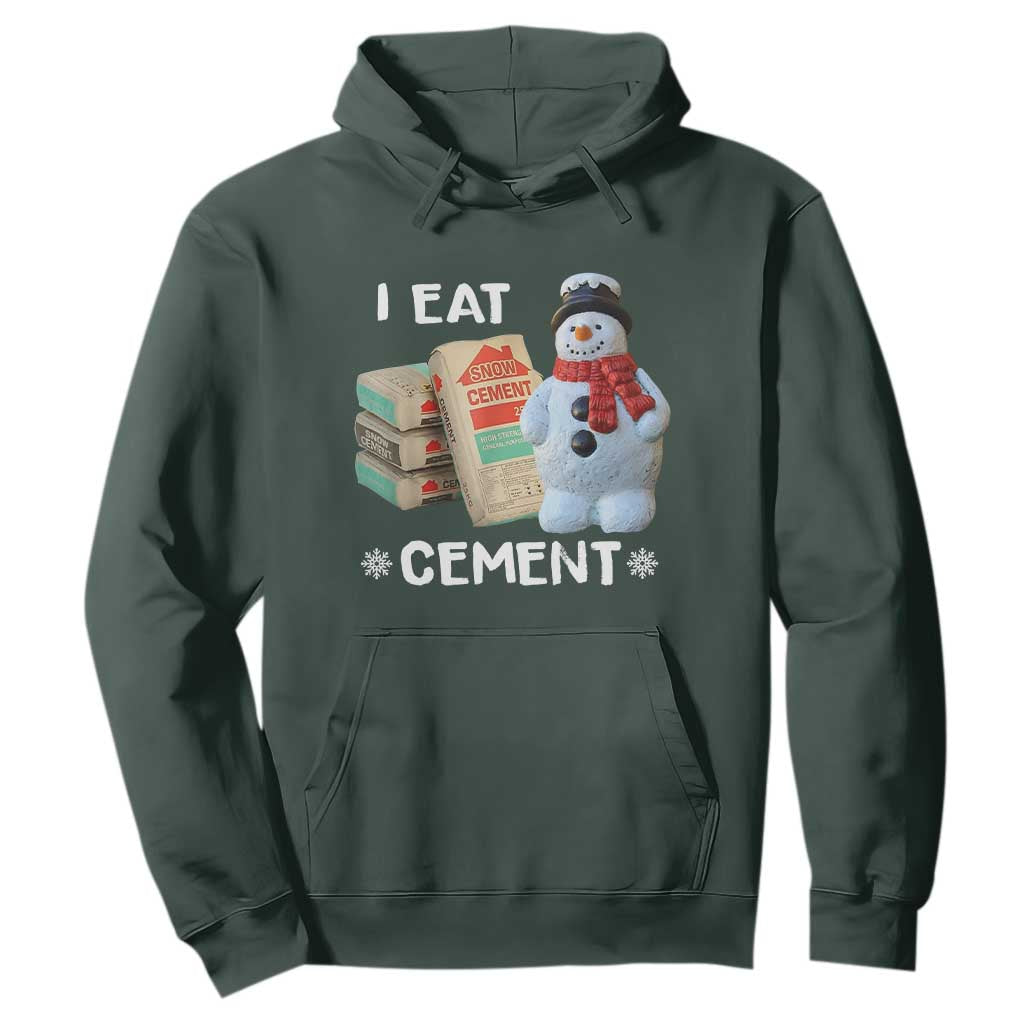 Funny Christmas I Eat Cement Hoodie Snowman Snow Cement Oddly Specific Dank Meme TS11 Dark Forest Green Print Your Wear