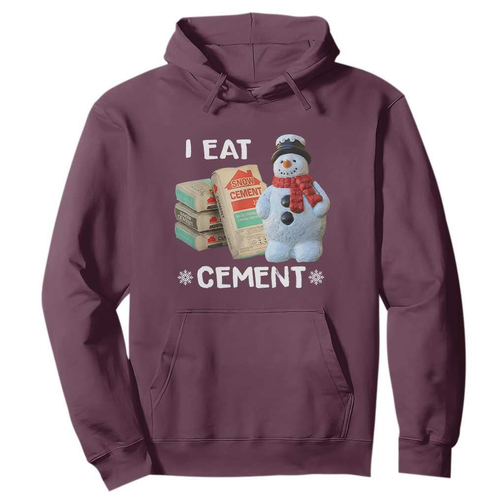 Funny Christmas I Eat Cement Hoodie Snowman Snow Cement Oddly Specific Dank Meme TS11 Maroon Print Your Wear