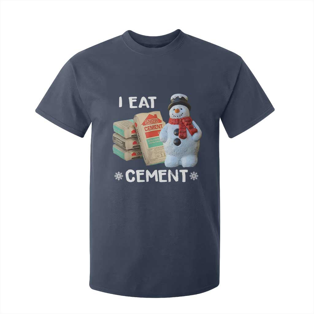 Funny Christmas I Eat Cement T Shirt For Kid Snowman Snow Cement Oddly Specific Dank Meme TS11 Navy Print Your Wear